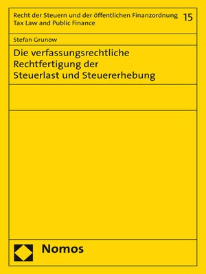 cover image of Die verfassungsrechtliche Rechtfertigung der Steuerlast und Steuererhebung